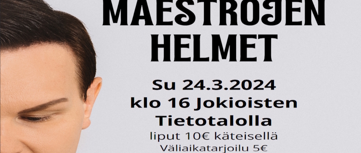 Maestrojen Helmet Jokioisten Tietotalolla 24.3.2024 klo 16:00. Liput 10€ käteisellä